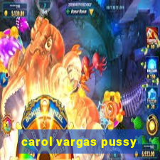 carol vargas pussy